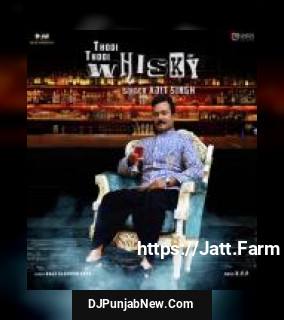 Thodi Thodi Whisky Ajit Singh mp3 download